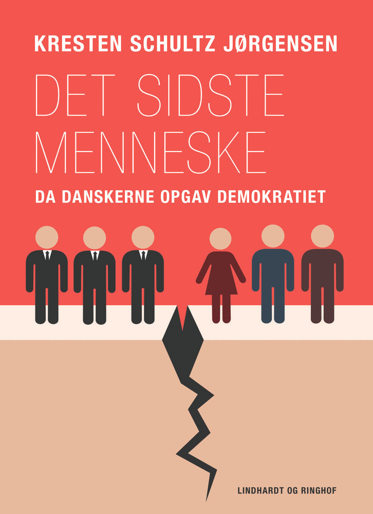Det sidste menneske. Da danskerne opgav demokratiet