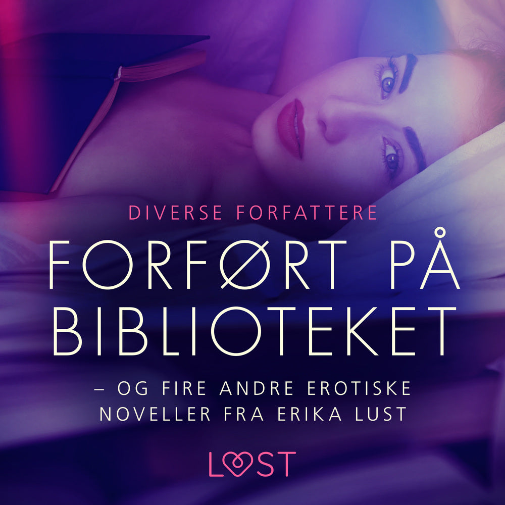 Forført på biblioteket – og fire andre erotiske noveller fra Erika Lust