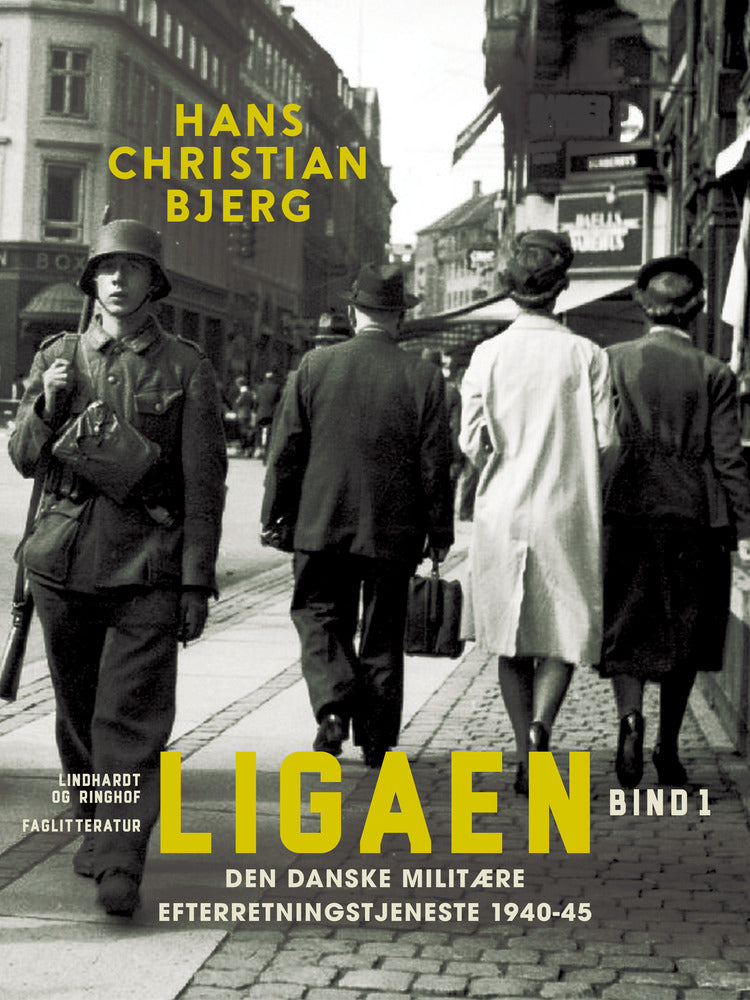 Ligaen. Den danske militære efterretningstjeneste 1940-45. Bind 1