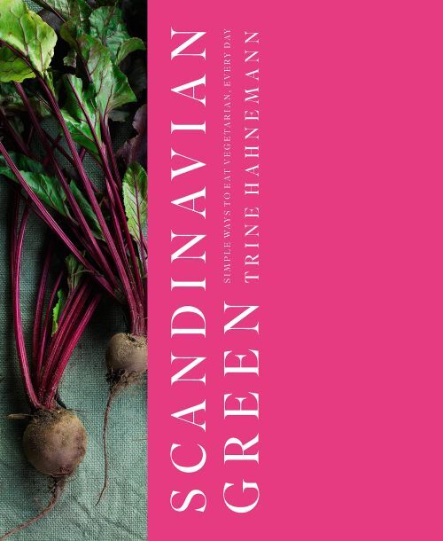 Scandinavian Green: Simple Ways to Eat Vegetarian, Every Day