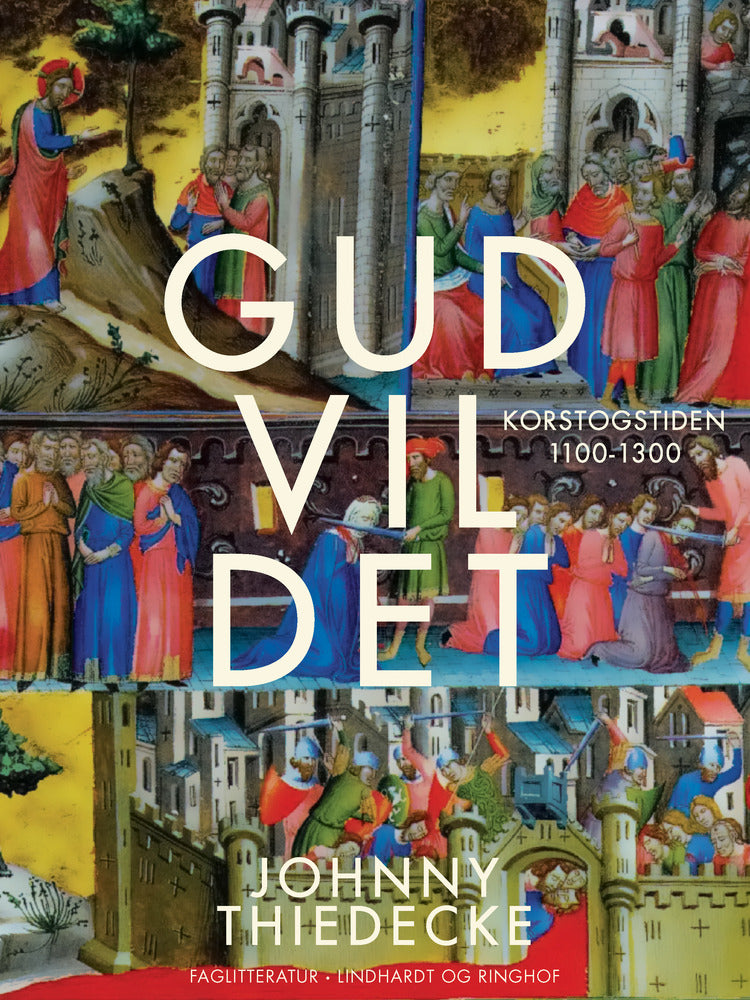 Gud vil det. Korstogstiden 1100-1300