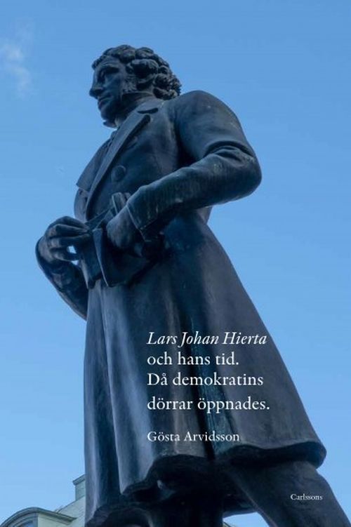 Lars Johan Hierta och hans tid : då demokratins dörrar öppnades