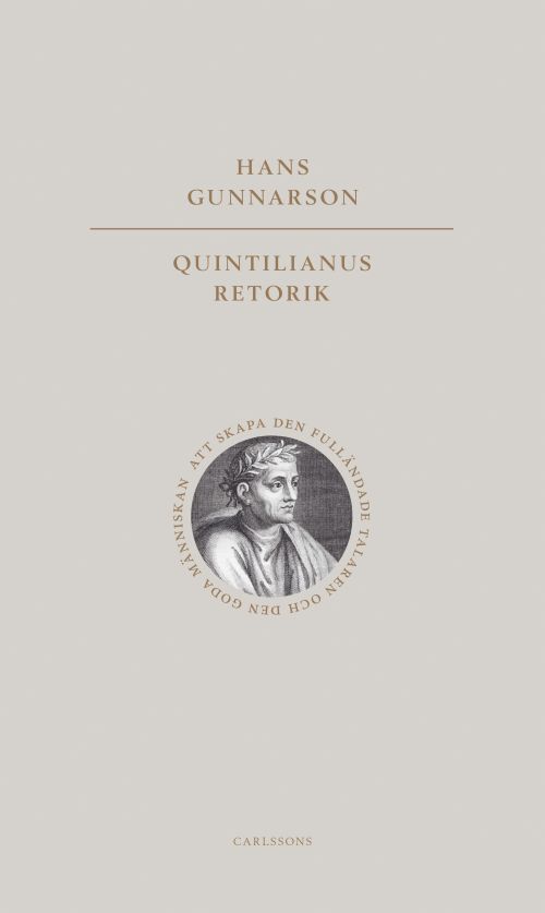 Quintilianus retorik : att skapa den fulländade talaren och den goda människan
