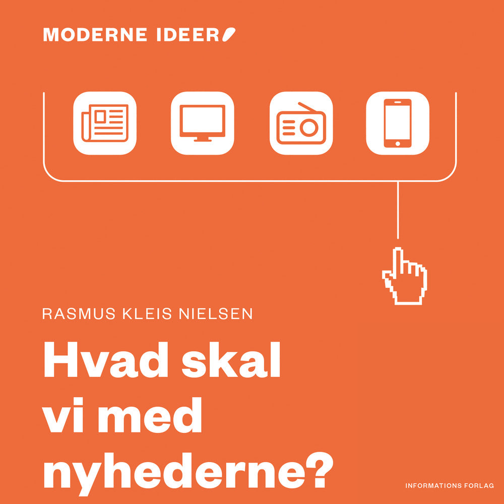 Moderne idéer: Hvad skal vi med nyhederne?