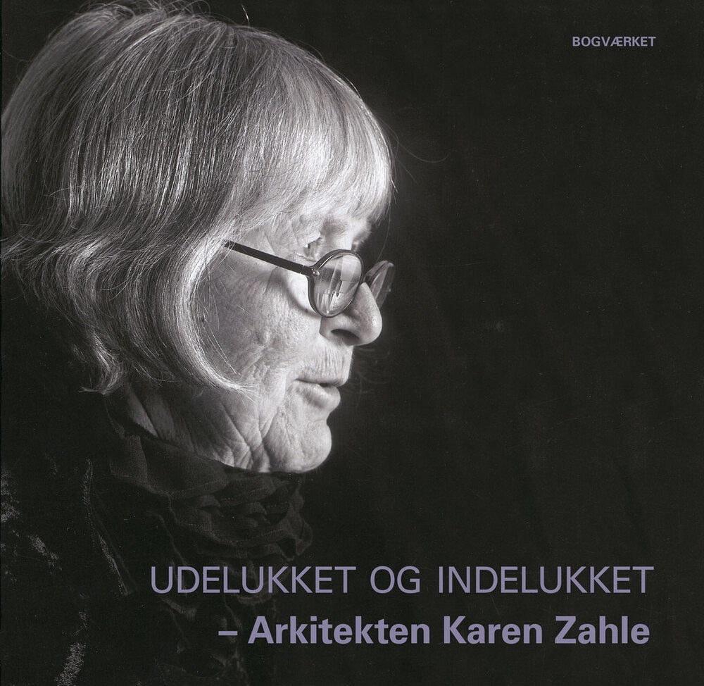 Udelukket og indelukket – Arkitekten Karen Zahle