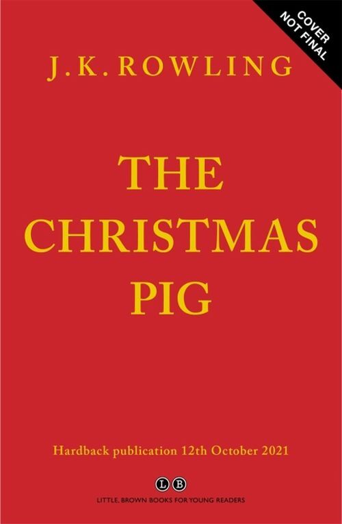 The Christmas Pig The No.1 Bestselling Festive Tale From J.K