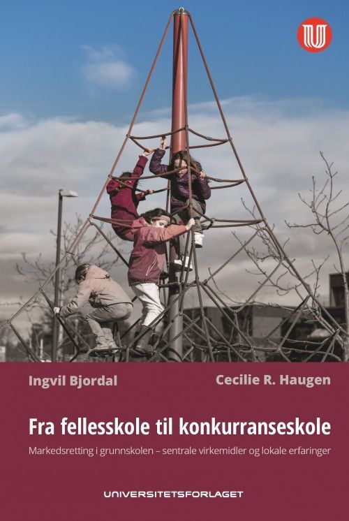 Fra fellesskole til konkurranseskole : markedsretting i grunnskolen - sentrale virkemidler og lokale erfaringer