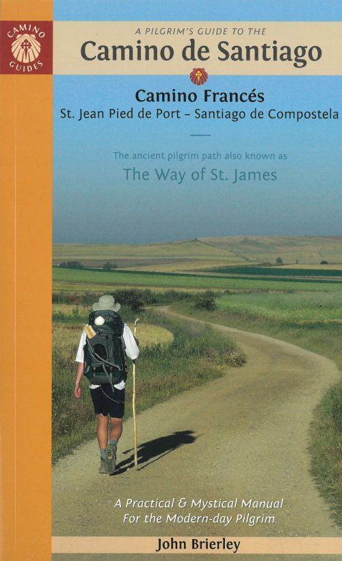 Pilgrim's Guide to the Camino De Santiago: St. Jean - Roncevalles - Santiago : The Way of St. James (Camino Francés)