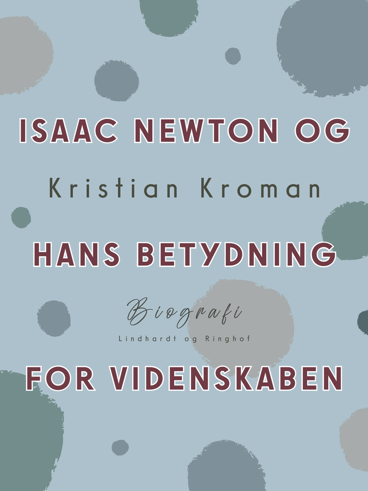 Isaac Newton og hans betydning for videnskaben