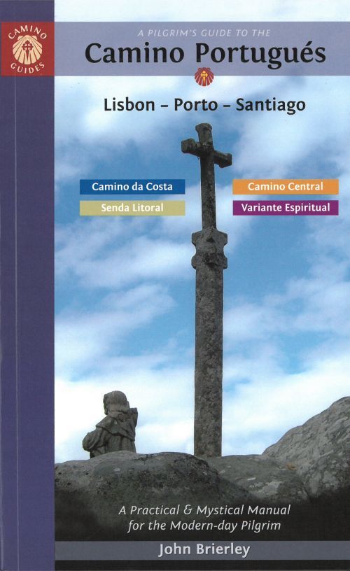 A Pilgrim's Guide to the Camino Portugues: Lisboa, Porto, Santiago