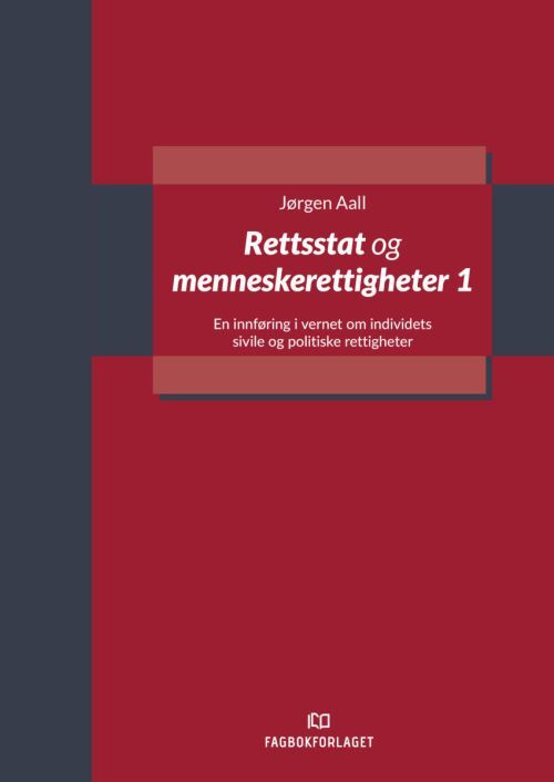Rettsstat og menneskerettigheter 1 : en innføring i vernet om individets sivile og politiske rettigheter