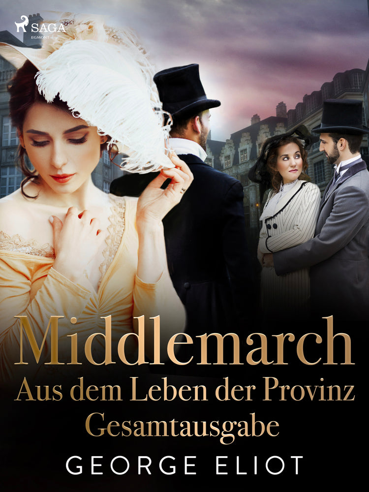 Middlemarch: Aus dem Leben der Provinz – Gesamtausgabe