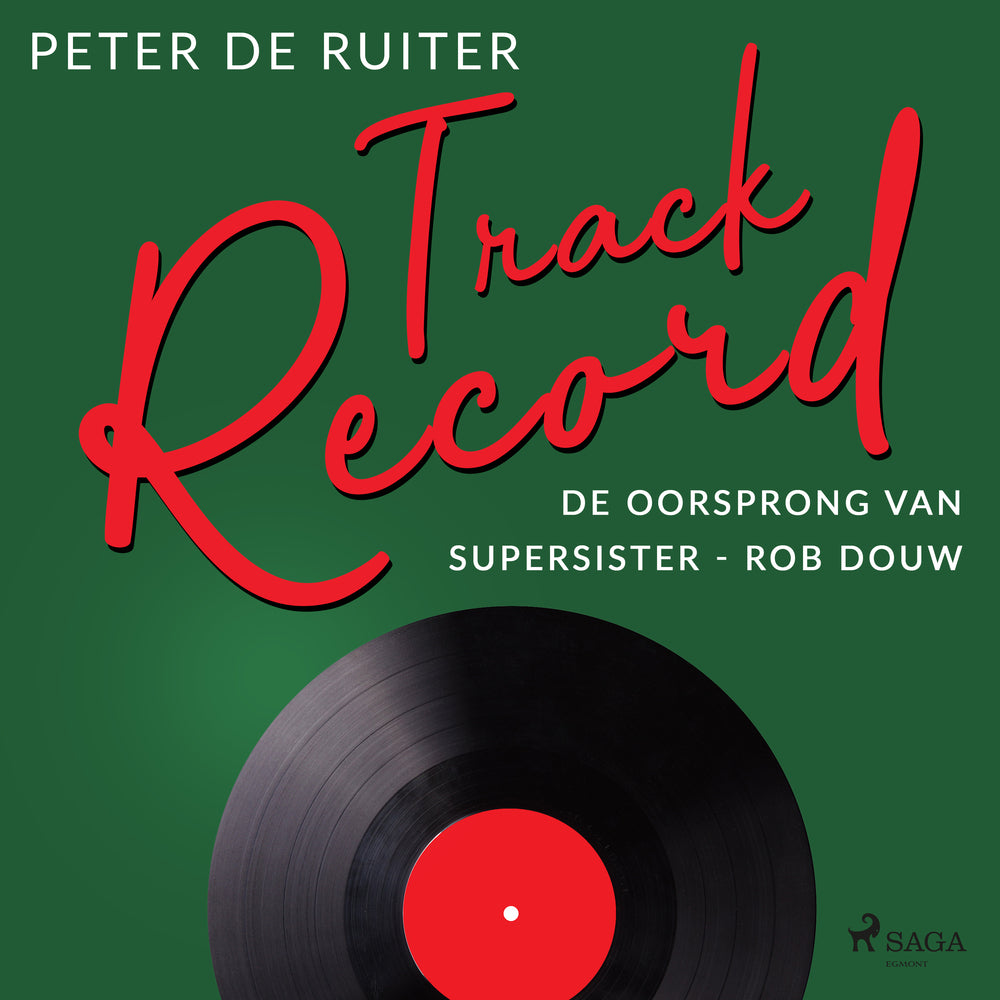 Track Record; De oorsprong van Supersister - Rob Douw