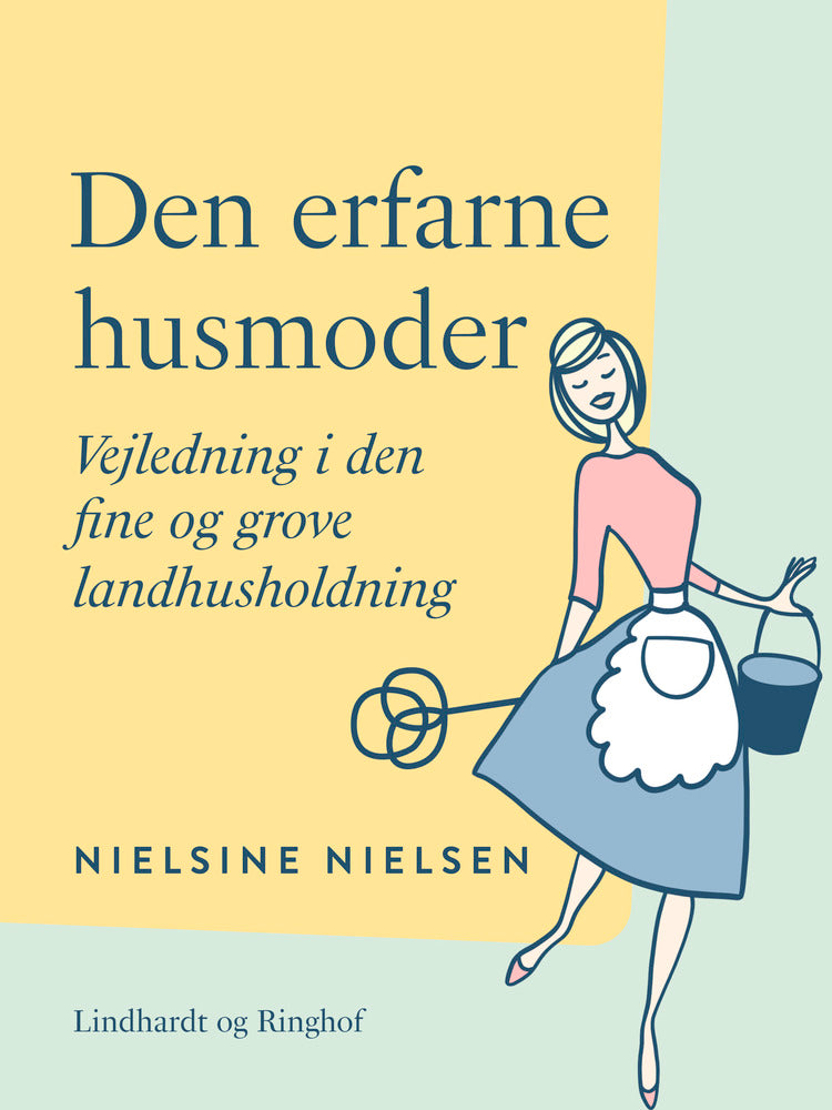 Den erfarne husmoder. Vejledning i den fine og grove landhusholdning
