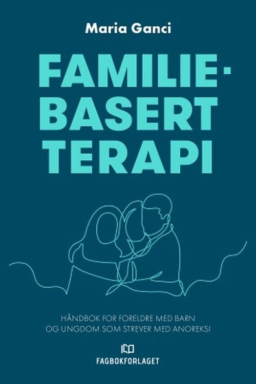terapi : håndbok for foreldre med barn og ungdom som strever med anoreksi