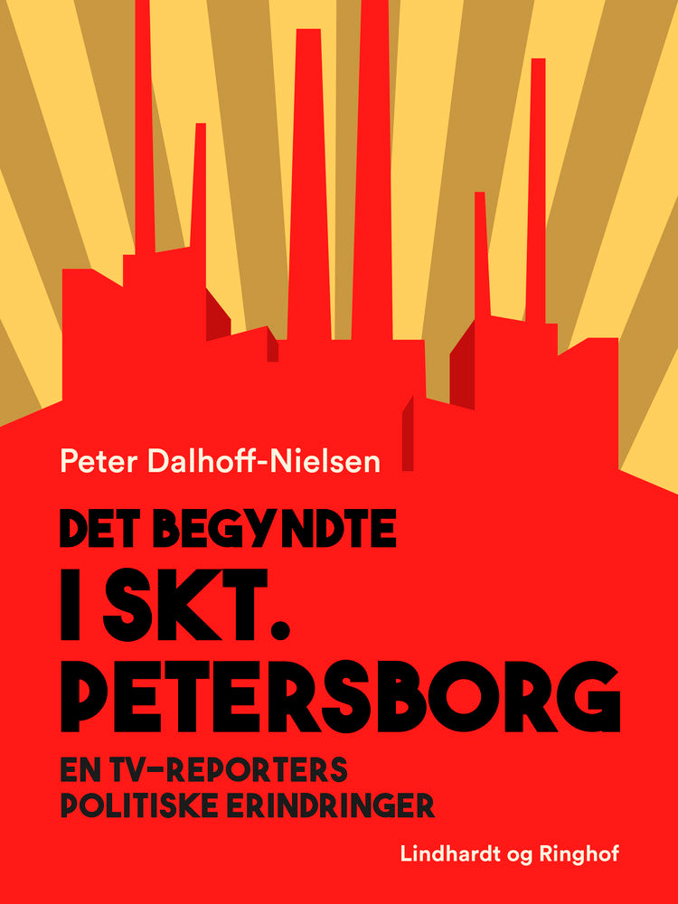 Det begyndte i Skt. Petersborg. En tv-reporters politiske erindringer