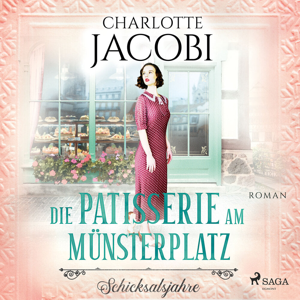 Die Patisserie am Münsterplatz – Schicksalsjahre: Roman (Die Kuchenkönigin von Straßburg 2)