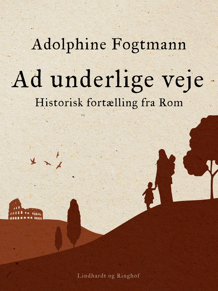 Ad underlige veje. Historisk fortælling fra Rom