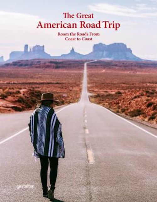 Great American Road Trip, The: Roam the Roads From Coast to Coast
