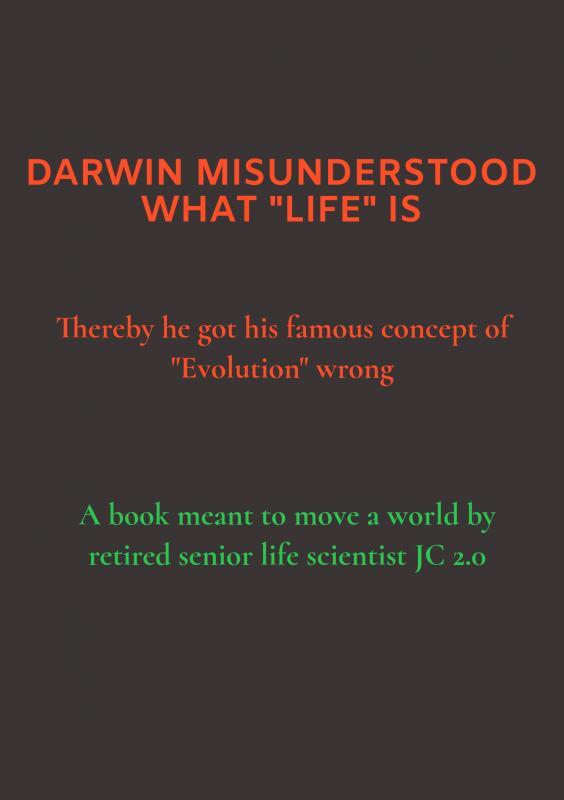 DARWIN MISUNDERSTOOD WHAT "LIFE" IS