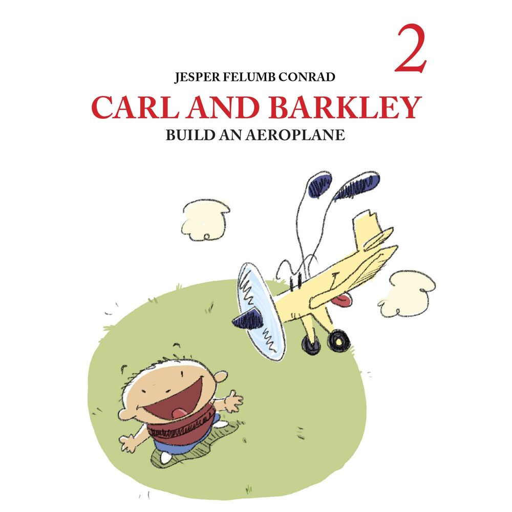 Carl and Barkley #2: Carl and Barkley Build an Aeroplane