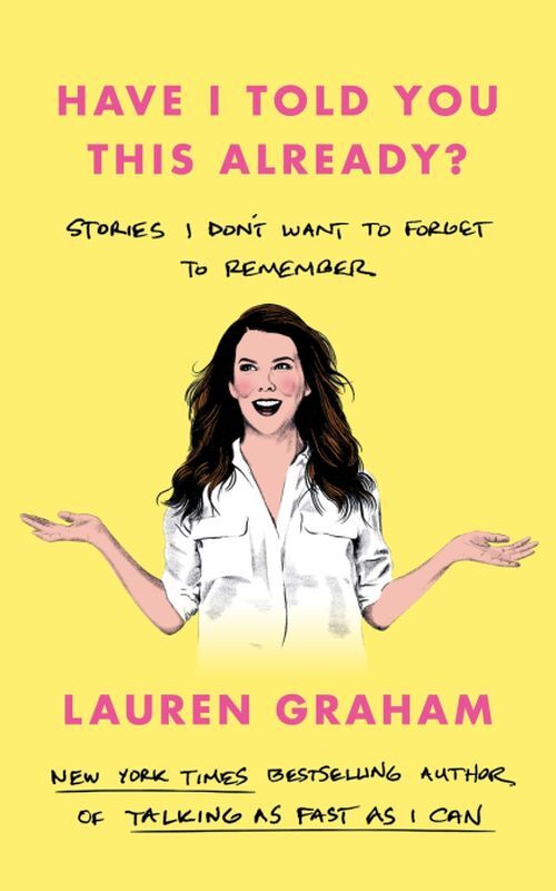 Have I Told You This Already? Stories I Don't Want to Forget to Remember