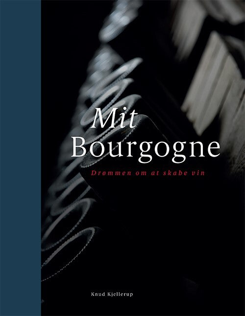 Mit Bourgogne – Drømmen om at skabe vin
