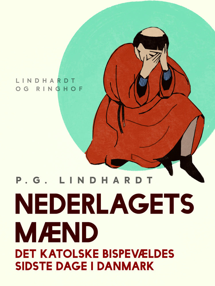 Nederlagets mænd. Det katolske bispevældes sidste dage i Danmark