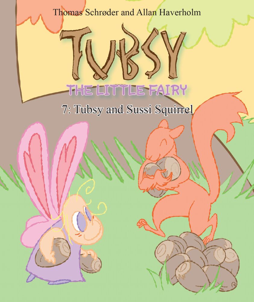 Tubsy - the Little Fairy #7: Tubsy and Sussi Squirrel