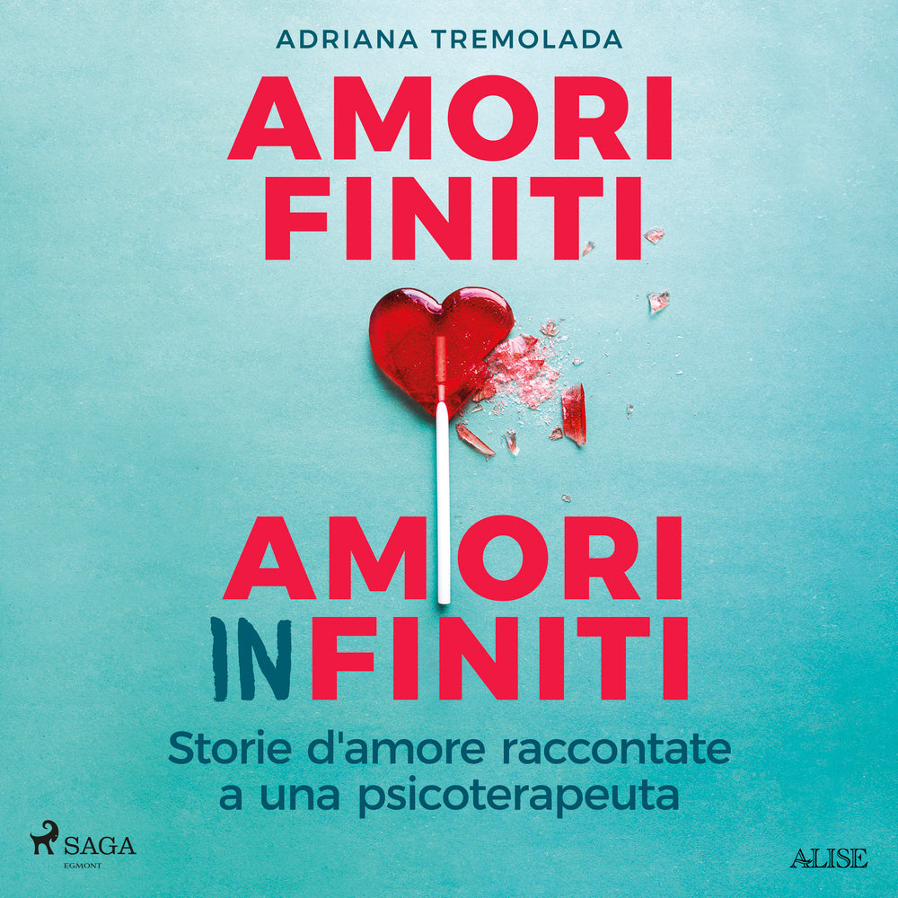Amori finiti, amori infiniti. Storie d'amore raccontate a una psicoterapeuta