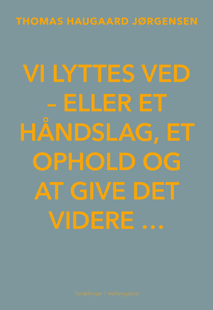 Vi lyttes ved – eller et håndslag, et ophold og at give det videre …