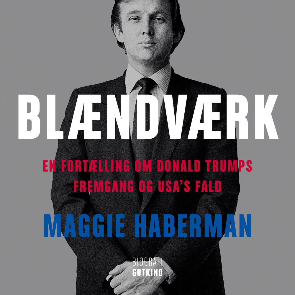 Blændværk – En fortælling om Donald Trumps fremgang og USA’s fald