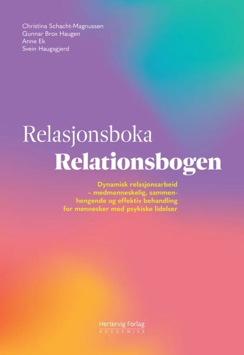 Relasjonsboka = Relationsbogen : dynamisk relasjonsarbeid : medmenneskelig, sammenhengende og effektiv behandling ...