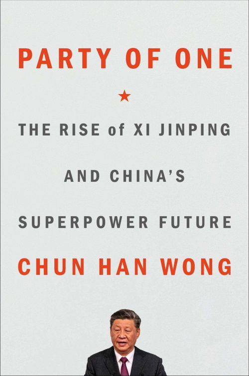 Party of One: The Rise of Xi Jinping and the Superpower Future of China