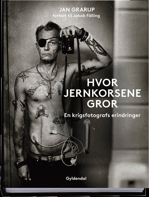 Hvor jernkorsene gror. En krigsfotografs erindringer
