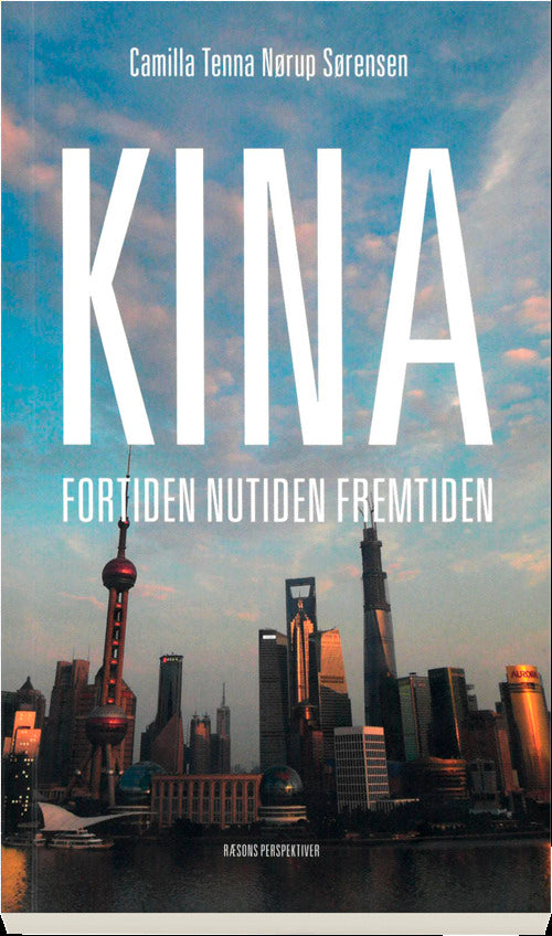 Kina. Fortiden. Nutiden. Fremtiden