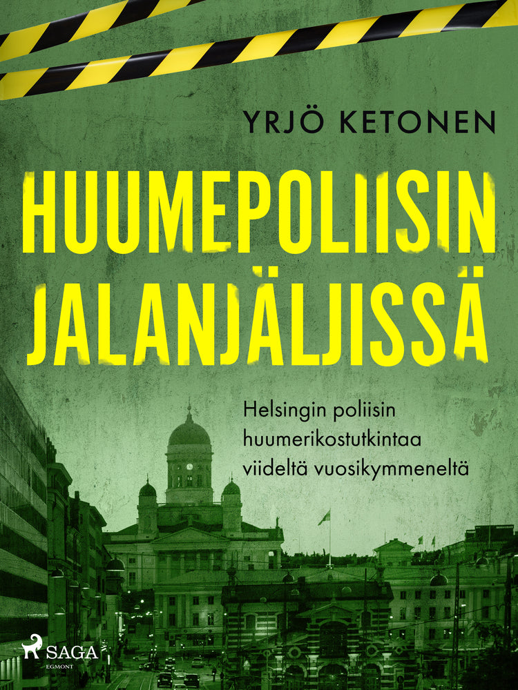 Huumepoliisin jalanjäljissä: Helsingin poliisin huumerikostutkintaa viideltä vuosikymmeneltä