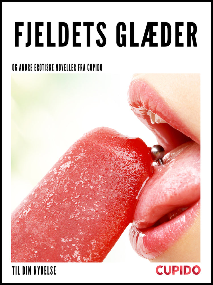 Fjeldets glæder - og andre erotiske noveller fra Cupido