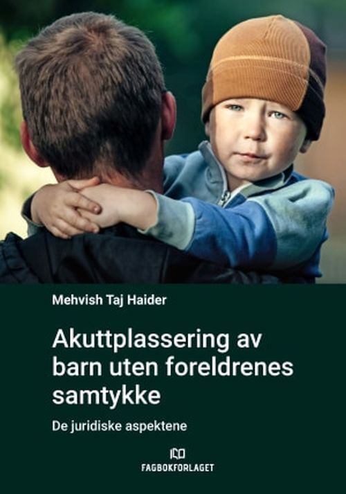 Akuttplassering av barn uten foreldrenes samtykke : de juridiske aspektene