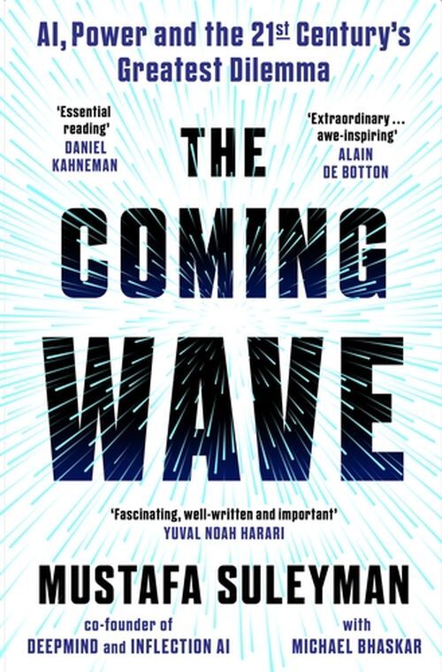 The Coming Wave: AI, Power and the 21st Century's Greatest Dilemma