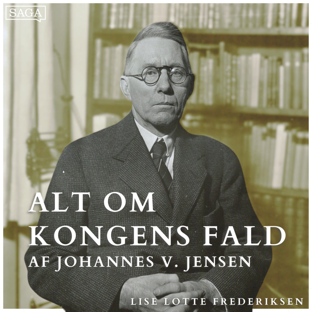 Del 2: Myteskabelse og historisk opfattelse - Alt om Kongens Fald af Johannes V. Jensen