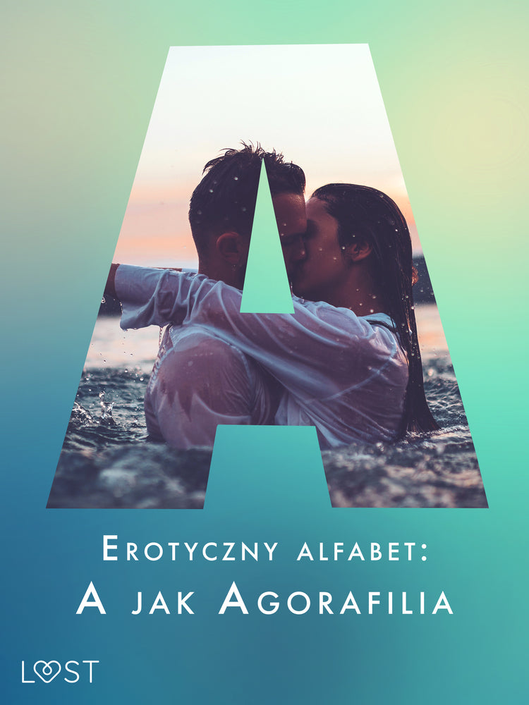 Erotyczny alfabet: A jak Agorafilia – zbiór opowiadań