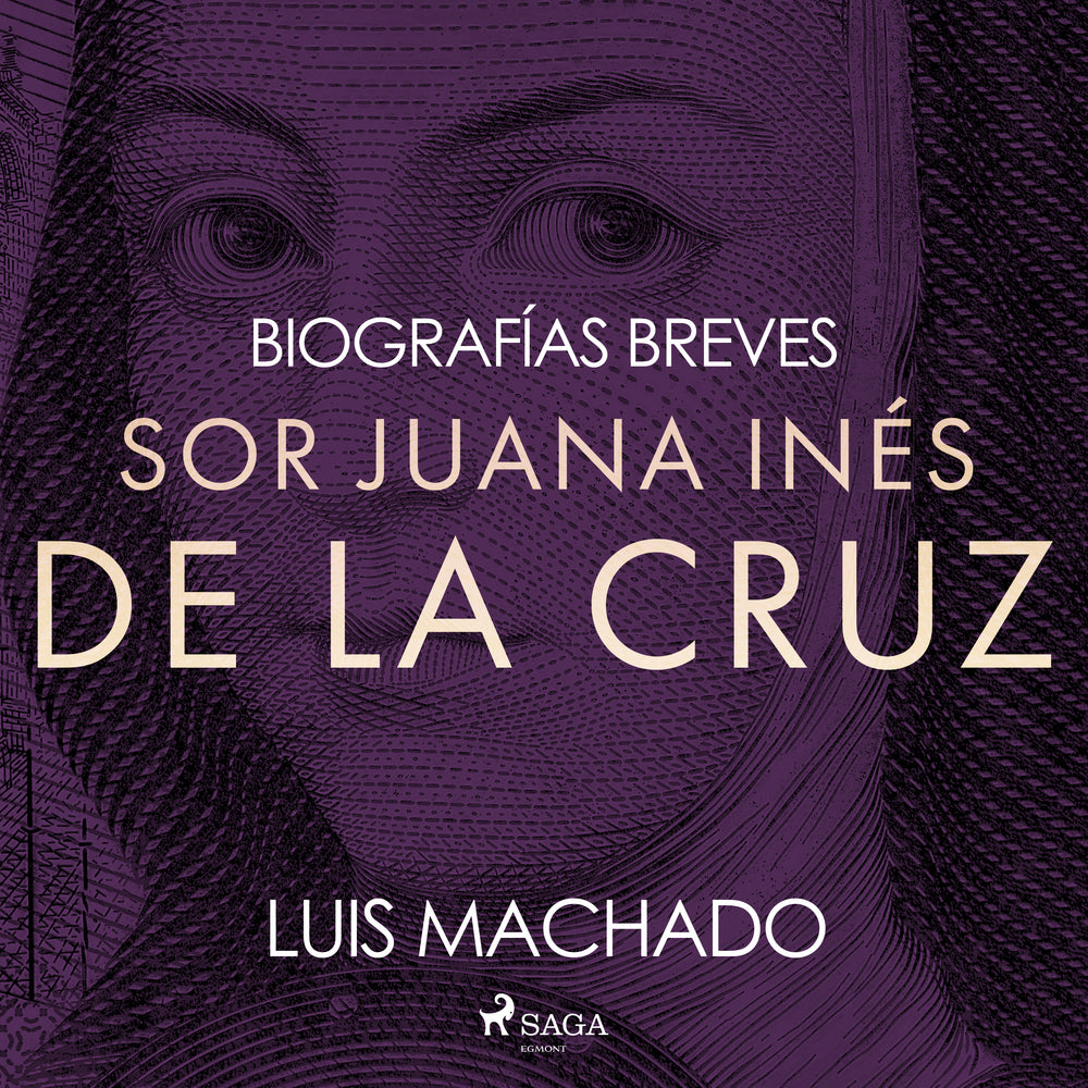 Biografías breves - Sor Juana Inés de la Cruz