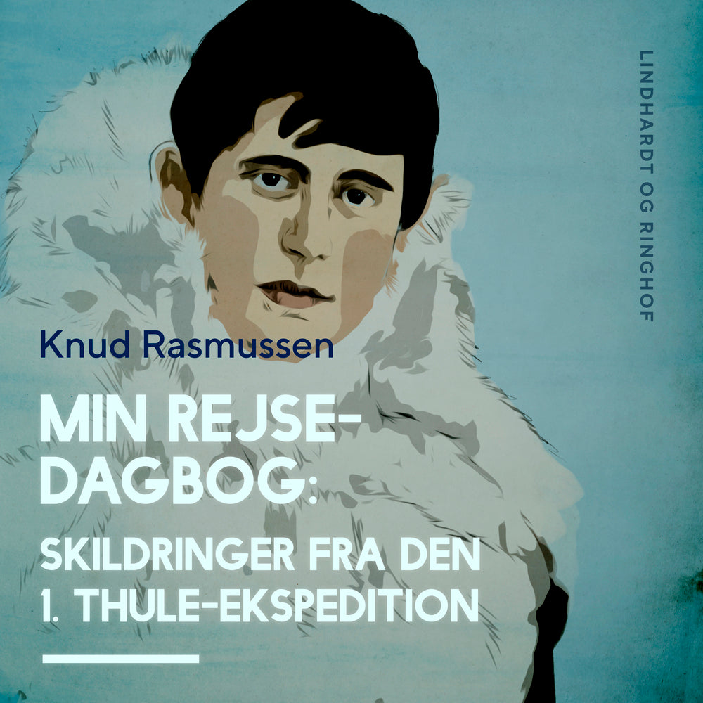 Min Rejsedagbog: Skildringer fra den 1. Thule-ekspedition