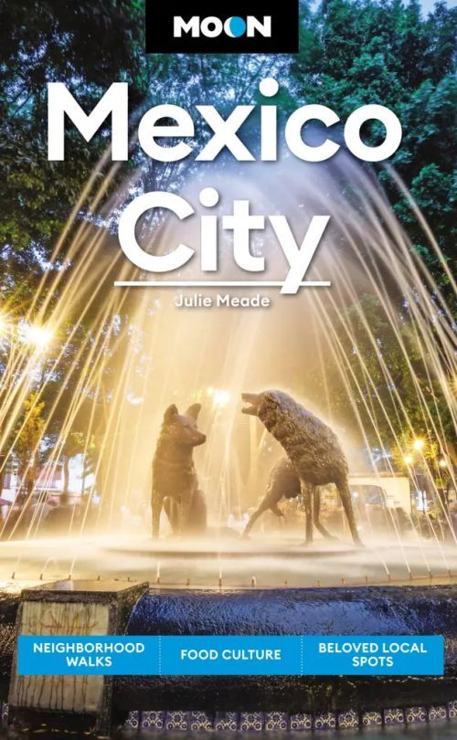 Moon Mexico City Eighth Editionneighborhood Walks Food Cult