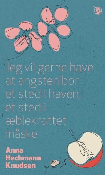 Jeg vil gerne have at angsten bor et sted i haven, et sted i æblekrattet måske