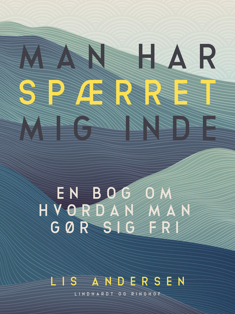 Man har spærret mig inde. En bog om hvordan man gør sig fri