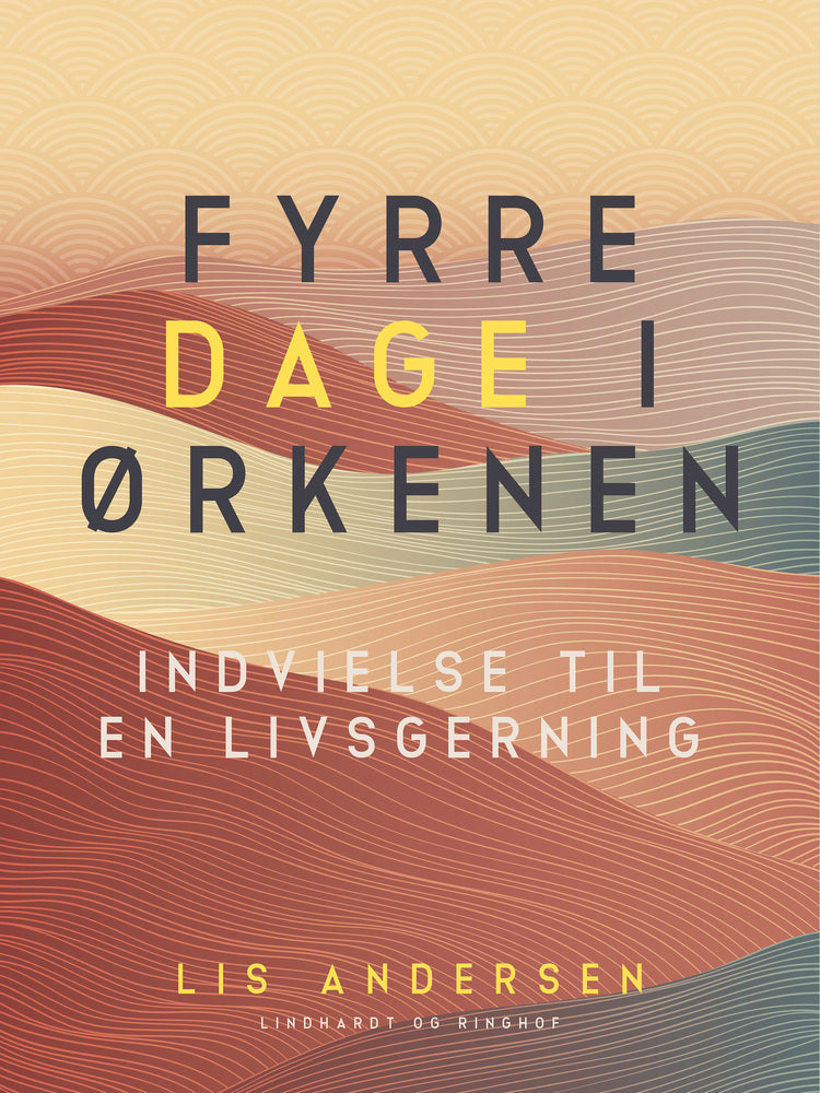 Fyrre dage i ørkenen. Indvielse til en livsgerning