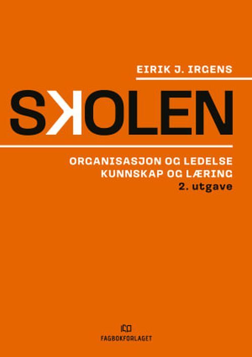 Skolen : organisasjon og ledelse, kunnskap og læring