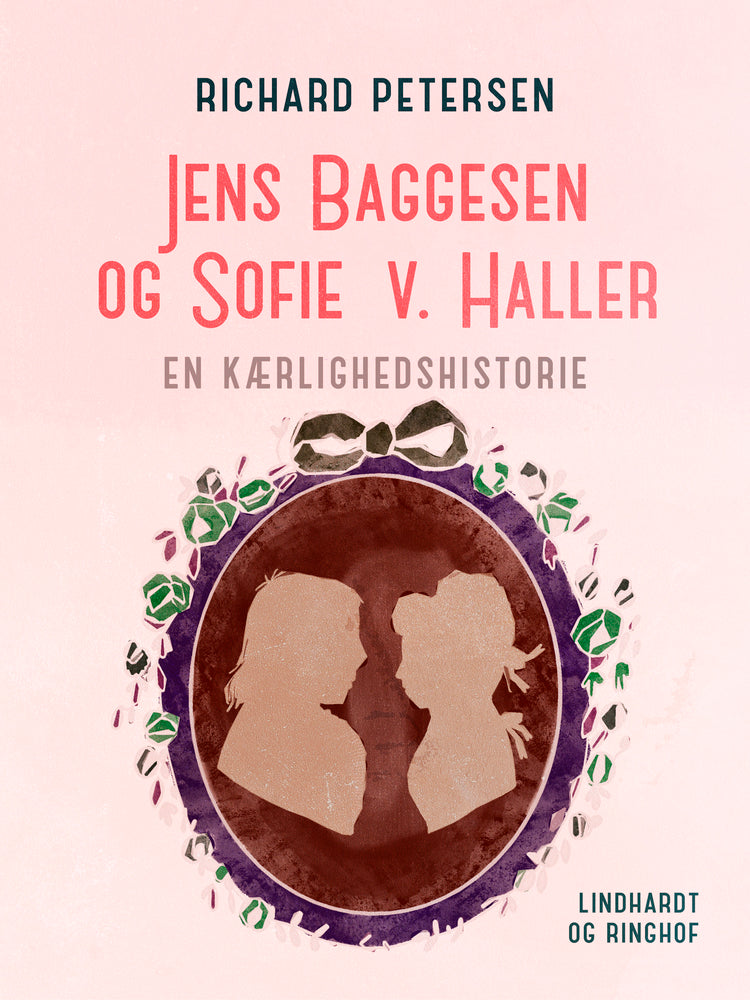 Jens Baggesen og Sofie v. Haller. En kærlighedshistorie